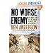 No Worse Enemy: The Inside Story of the Chaotic Struggle for Afghanistan