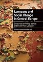 Language and Social Change in Central Europe: Discourses on Policy, Identity, and the German Language