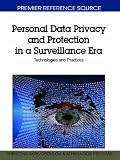 Personal Data Privacy and Protection in a Surveillance Era: Technologies and Practices