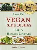 Low-Fat Vegan Side Dishes For a Healthy Lifestyle (Scrumptious Vegan Delights Volume 2)