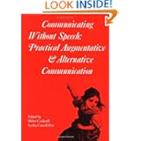 Communicating without Speech: Practical Augmentative and Alternative Communication Clinics for... by Alternative Medicine