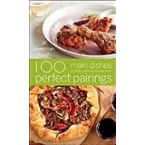 100 Perfect Pairings: Main Dishes to Enjoy with Wines You Love