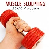 Muscle Sculpting and Body Building Fitness System - Part 1