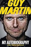 Guy Martin : my autobiography