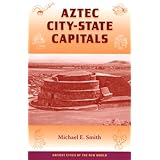 aztec city state capitals ancient cities of the new world