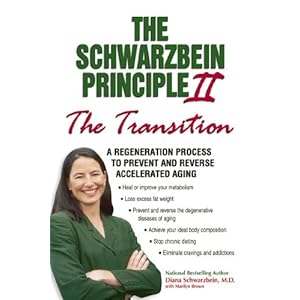 The Schwarzbein Principle II, The "Transition": A Regeneration Program to Prevent and Reverse Accelerated Aging