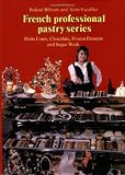 Petits Fours, Chocolate, Frozen Desserts, and Sugar Work (French Professional Pastry Series)