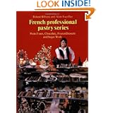 Petits Fours, Chocolate, Frozen Desserts, and Sugar Work (french Professional... by Roland Bilheux and Alain Escoffier