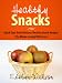 Healthy Snack Recipes: Healthy Snacks The Whole Family Will Love!