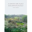 A Genius for Place: American Landscapes of the Country Place Era (Published in Association with the Library of American Landsc) (Published in Association with the Library of American Landsc)