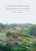 A Genius for Place: American Landscapes of the Country Place Era (Published in Association with the Library of American Landsc) (Published in Association with the Library of American Landsc)