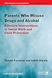 Parents who misuse drugs and alcohol : effective interventions in social work and child protection
