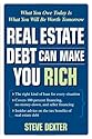 Real Estate Debt Can Make You Rich: What You Owe Today Is What You Will Be Worth Tomorrow
