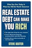 Real Estate Debt Can Make You Rich: What You Owe Today Is What You Will Be Worth Tomorrow