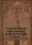 Property exempt from taxation in the forty-eight states