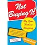 Not Buying It: My Year Without Shopping by Judith Levine