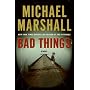 Bad Things: A Novel