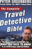 51WvCrrZm3L. SL160  The Complete Travel Detective Bible: The Consummate Insider Tells You What You Need to Know in an Increasingly Complex World!