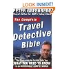 The Complete Travel Detective Bible: The Consummate Insider Tells You What You Need to Know in an Increasingly Complex World!