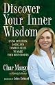 Discover Your Inner Wisdom: Using Intuition, Logic, and Common Sense to Make Your Best Choices