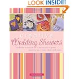 Creative Wedding Showers: Homemade Invitations, Decorations, Games, Planning... by Laurie Dewberry
