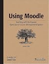 Using Moodle: Teaching with the Popular Open Source Course Management System