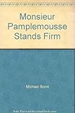 Monsieur Pamplemousse stands firm