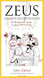 Zeus Grants Stupid Wishes: A No-Bullshit Guide to World Mythology