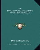 The Souls Progress According to the Rosicrucians