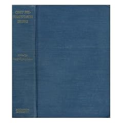 Chief Pre-Shakespearean Dramas; a Selection of Plays Illustrating the History of the English Drama from its Origin Down to Shakespeare, by Joseph Quincy Adams