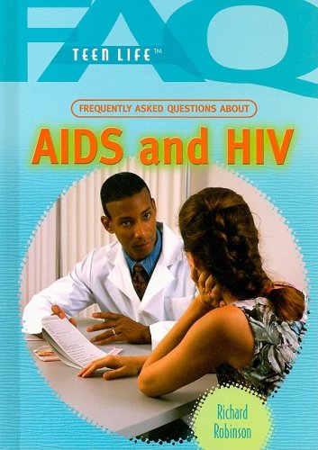 Frequently Asked Questions About AIDS and HIV (Teen Life)