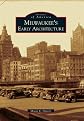Milwaukee's Early Architecture (Images of America) (Images of America Series)