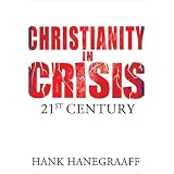 Christianity In Crisis: The 21st Centuryby Hank Hanegraaff