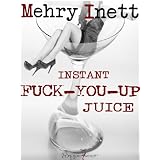 Instant Fuck-you-up Juiceby Mehry Inett