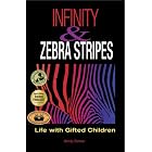 Click here to buy Infinity and Zebra Stripes: Life with Gifted Children by Wendy Skinner.