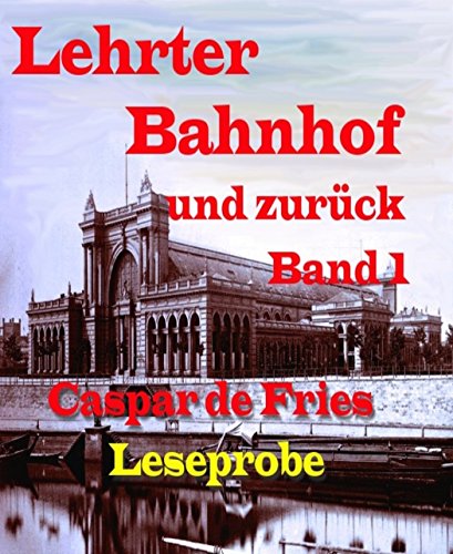 Lerther Bahnhof und zurück - Band 1: Von der Kultur bis zur Vernichtung (German Edition)