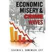 Economic Misery and Crime Waves: the second great depression and the coming crime wave, and what we can do about it ~ Severin L Sorensen CPP