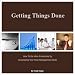 Getting Things Done: How To Be More Productive By  Developing Your Time Management Skills