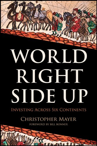 World Right Side Up: Investing Across Six Continents (Agora Series)