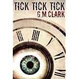 TICK TICK TICKby G.M. CLARK