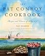The Pat Conroy Cookbook: Recipes and Stories of My Life