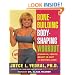 Bone Building Body Shaping Workout: Strength Health Beauty In Just 16 Minutes A Day