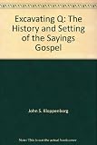 Excavating Q : the history and setting of the sayings gospel