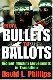 More details of book titled: From Bullets to Ballots: Violent Muslim Movements in Transition