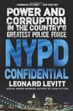 NYPD Confidential: Power and Corruption in the Country's Greatest Police Force