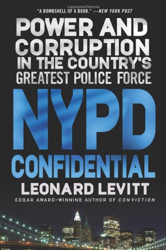 NYPD Confidential: Power and Corruption in the Country's Greatest Police Force, by Leonard Levitt