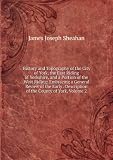 History and Topography of the City of York, the East Riding of Yorkshire, and a Portion of the West Riding: Embracing a General Review of the Early . Description of the County of York, Volume 2
