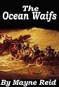 The Ocean Waifs: A Story of Adventure on Land and Sea (St Nicholas Series)