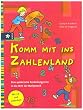 Komm mit ins Zahlenland: Eine spielerische Entdeckungsreise in die Welt der Mathematik