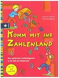 Komm mit ins Zahlenland: Eine spielerische Entdeckungsreise in die Welt der Mathematik - Gerhard Friedrich, Viola de Galg&oacute;czy